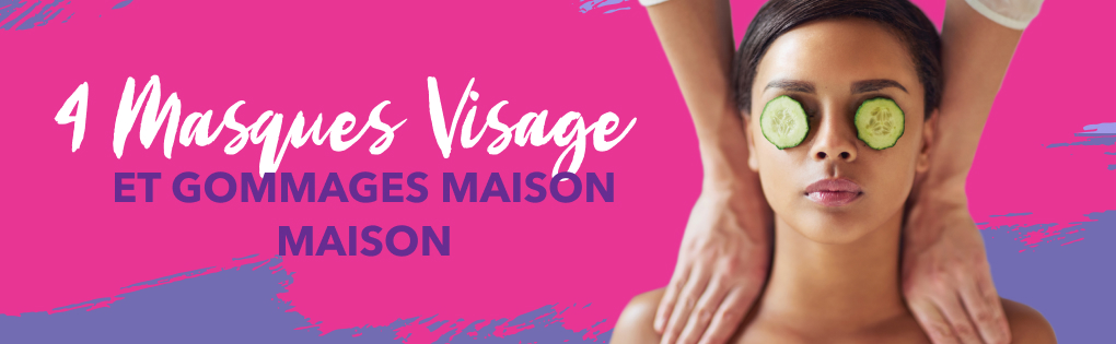 4 MASQUES VISAGE ET GOMMAGES MAISON MAISON 4 MASQUES VISAGE ET GOMMAGES MAISON MAISON