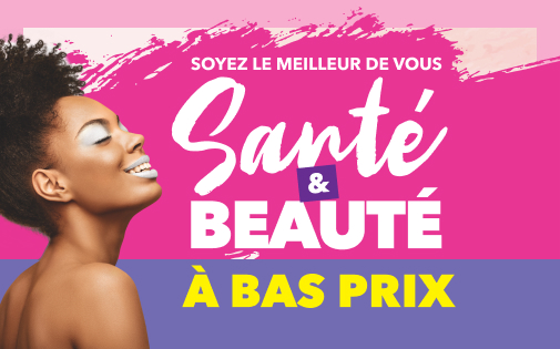 SOYEZ LE MEILLEUR DE VOUS SANTÉ & BEAUTÉ À BAS PRIX SOYEZ LE MEILLEUR DE VOUS SANTÉ & BEAUTÉ À BAS PRIX