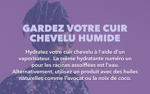 GARDEZ VOTRE CUIR CHEVELU HUMIDE GARDEZ VOTRE CUIR CHEVELU HUMIDE