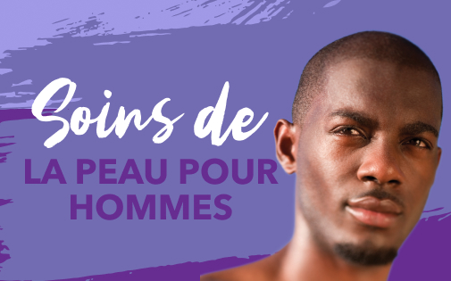 SOINS DE LA PEAU POUR HOMMES SOINS DE LA PEAU POUR HOMMES