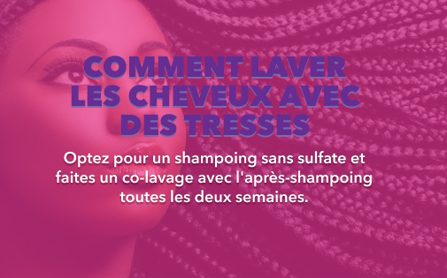 COMMENT LAVER LES CHEVEUX AVEC DES TRESSES COMMENT LAVER LES CHEVEUX AVEC DES TRESSES
